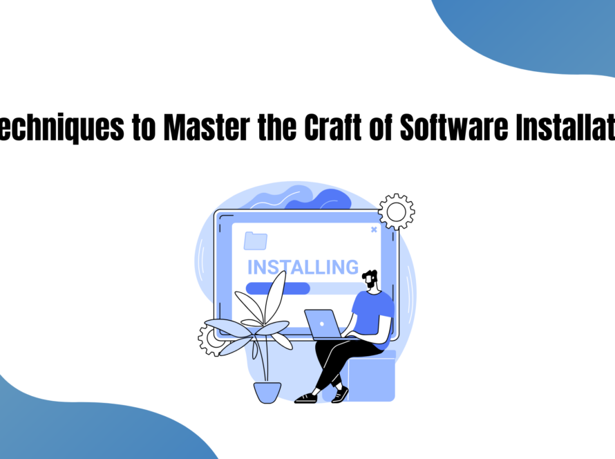 9 Techniques to Master the Craft of Software Installation