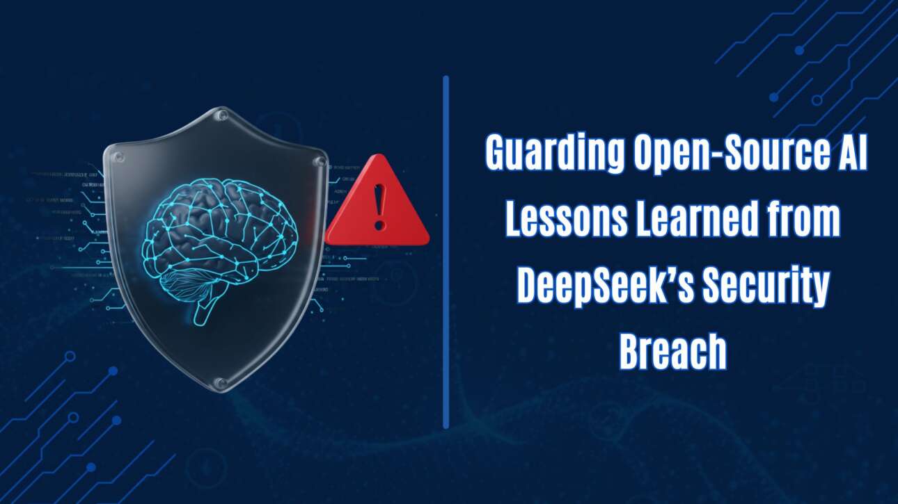 Guarding Open-Source AI Lessons Learned from DeepSeek’s Security Breach