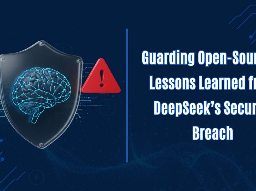Guarding Open-Source AI Lessons Learned from DeepSeek’s Security Breach